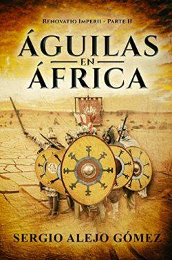 Águilas  en  África  (Renovatio  Imperii  2)  |  Sergio  Alejo  Gómez