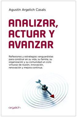 Analizar,  Actuar  y  Avanzar  |  Agustin  Argelich  Casals
