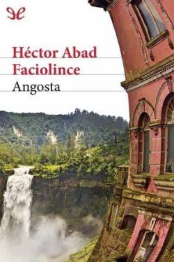 Angosta  |  Héctor  Abad  Faciolince
