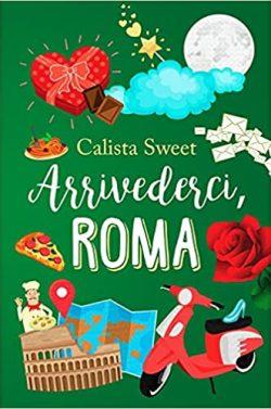Arrivederci,  Roma  |  Calista  Sweet