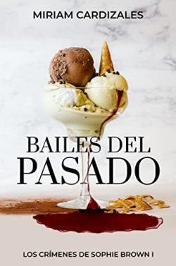 Bailes  del  pasado  (Los  crímenes  de  Sophie  Brown  1)  |  Miriam  Cardizales