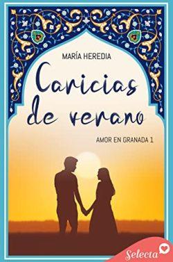 Caricias  de  verano  (Amor  en  Granada  1)  |  María  Heredia