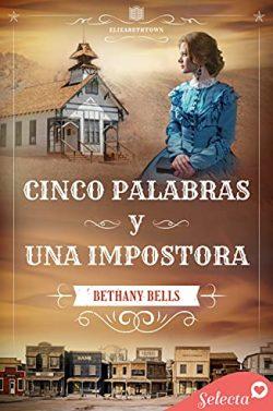 Cinco  palabras  y  una  impostora  (Serie  Elizabethtown  5)  |  Bethany  Bells