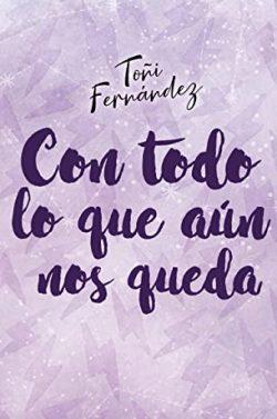 Con  todo  lo  que  aún  nos  queda  |  Toñi  Fernández
