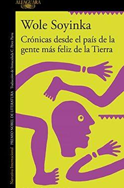 Crónicas  desde  el  país  de  la  gente  más  feliz  de  la  Tierra  |  Wole  Soyinka