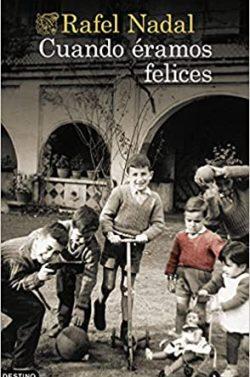 Cuando  éramos  felices  |  Rafel  Nadal  (Saga  familiar  1)