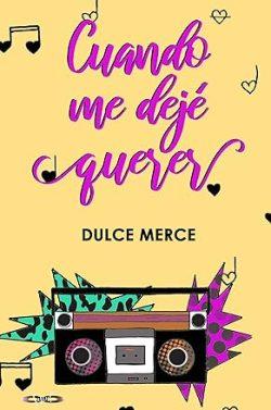 Cuando  me  dejé  querer  (Dime  cuándo  3)  |  Dulce  Merce