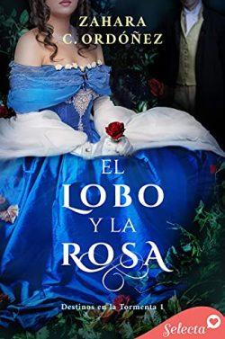 El  lobo  y  la  rosa  (Destinos  en  la  tormenta  1)  |  Zahara  C.  Ordóñez