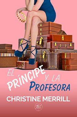 El  Príncipe  y  la  Profesora  |  Christine  Merrill