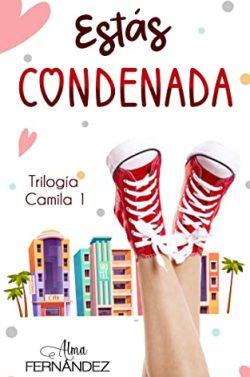 Estás  condenada  (Trilogía  Camila  1)  |  Alma  Fernández