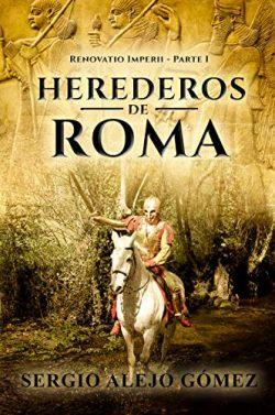 Herederos  de  Roma  (Renovatio  Imperii  1)  |  Sergio  Alejo  Gómez