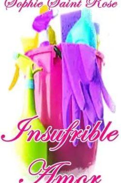 Insufrible  amor  |  Sophie  Saint  Rose