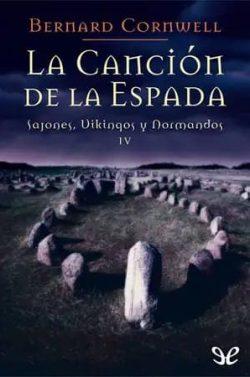 La  canción  de  la  espada  (Sajones,  vikingos  y  normandos  4)  |  Bernard  Cornwell