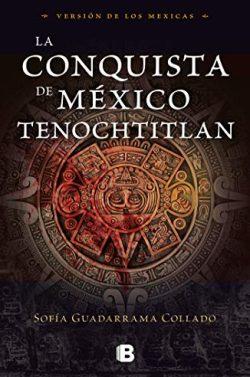 La  conquista  de  México.  Tenochtitlan  |  Sofía  Guadarrama  Collado