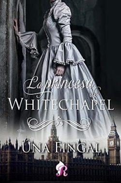 La  princesa  de  Whitechapel  |  Úna  Fingal