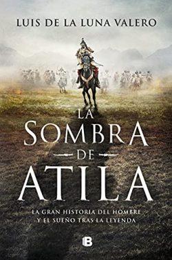 La  sombra  de  Atila  |  Luís  De  La  Luna  Valero