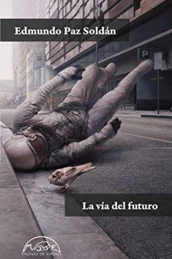 La  vía  del  futuro  |  Edmundo  Paz  Soldán