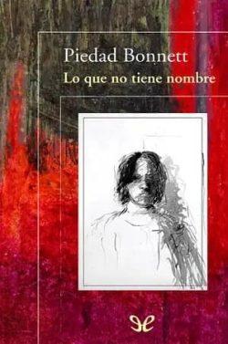 Lo  que  no  tiene  nombre  |  Piedad  Bonnett