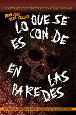 Lo  que  se  esconde  en  las  paredes  |  Juan  José  Díaz  Téllez
