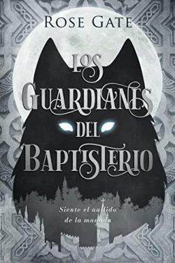 Los  Guardianes  del  Baptisterio  |  Rose  Gate