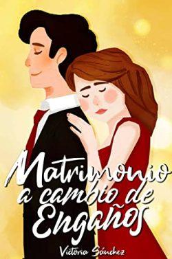 Matrimonio  a  cambio  de  Engaños  |  Victoria  Sánchez  Cortez