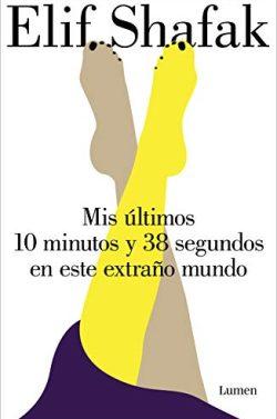 Mis  últimos  10  minutos  y  38  segundos  en  este  extraño  mundo  |  Elif  Shafak