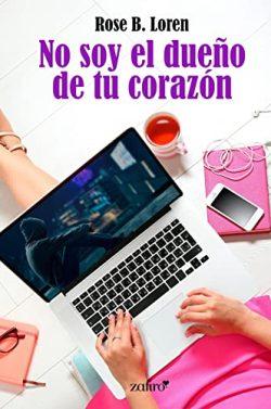 No  soy  el  dueño  de  tu  corazón  |  Rose  B.  Loren