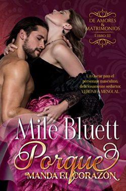 Porque  manda  el  corazón  (De  amores  y  matrimonios  3)  |  Mile  Bluett
