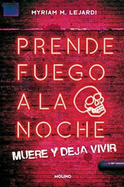 Prende  fuego  a  la  noche  |  Myriam  M.  Lejardi