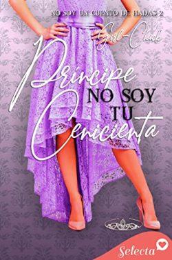 Príncipe,  no  soy  tu  Cenicienta  (Trilogía  No  soy  2)  |  Girl-chick