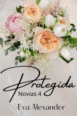 Protegida  (Novias  4)  |  Eva  Alexander