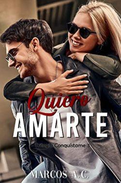 Quiero  amarte  (Conquístame  3)  |  Marcos  A.  C.