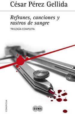 Refranes,  canciones  y  rastros  de  sangre  (  Trilogía  completa)  |  César  Pérez  Gellida
