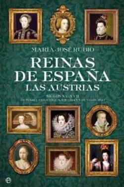 Reinas  de  España.  Las  Austrias  |  María  José  Rubio