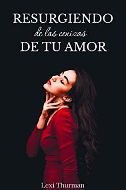 Resurgiendo  de  las  cenizas  de  tu  amor  (Crónicas  de  la  Mafia  Italiana  5)  |  Lexi  Thurman