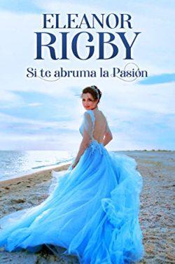 Si  te  abruma  la  pasión  (Los  hijos  de  la  infamia  4)  |  Eleanor  Rigby