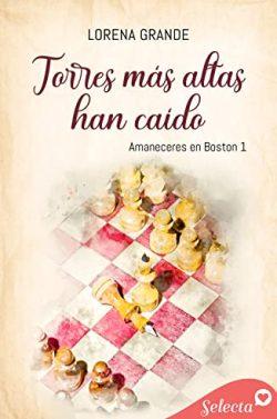 Torres  más  altas  han  caído  (Amaneceres  en  Boston  1)  |  Lorena  Grande