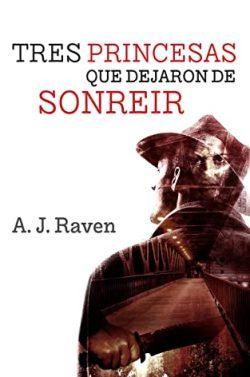 Tres  princesas  que  dejaron  de  sonreír  (Balas  y  Whisky  2)  |  A.J  Raven