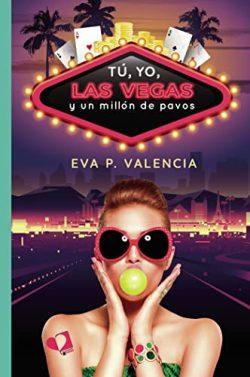 Tú,  yo,  Las  Vegas  y  un  millón  de  pavos  |  Eva  P.  Valencia