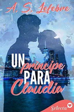 Un  príncipe  para  Claudia  (Los  Beckett  1)  |  A.S.  Lefebre