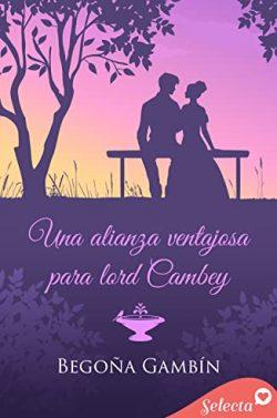 Una  alianza  ventajosa  para  lord  Cambey  |  Begoña  Gambín