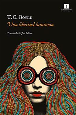Una  libertad  luminosa  |  T.  C.  Boyle